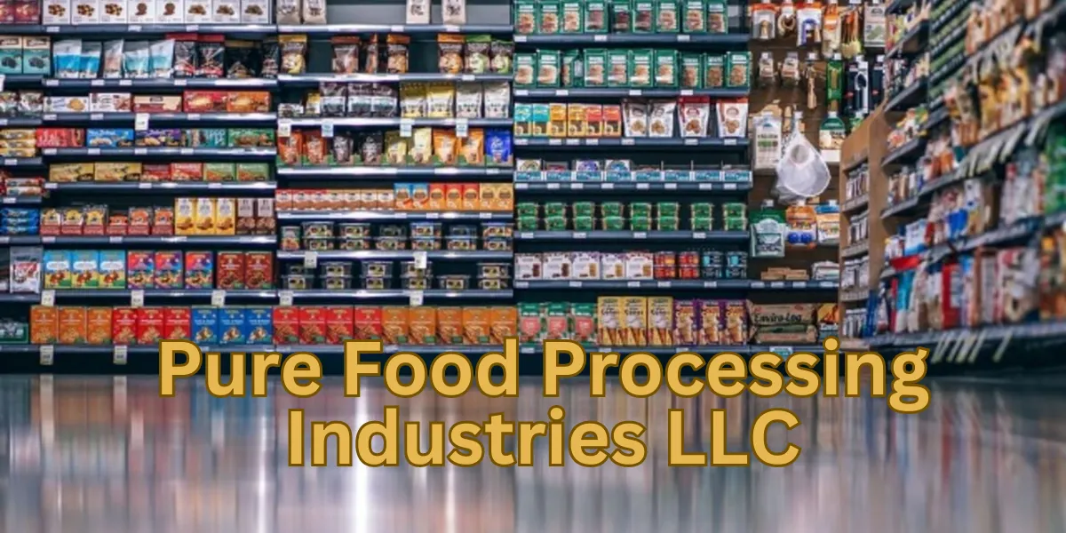 Pure Food Processing Industries LLC