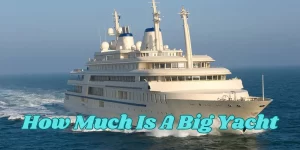 How Much Is A Big Yacht