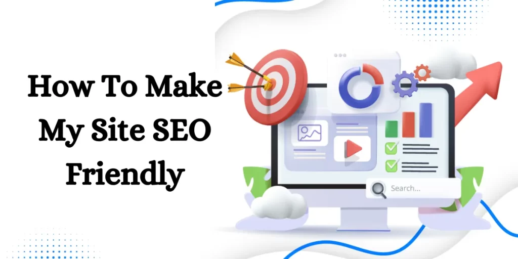 How To Make My Site SEO Friendly (1)