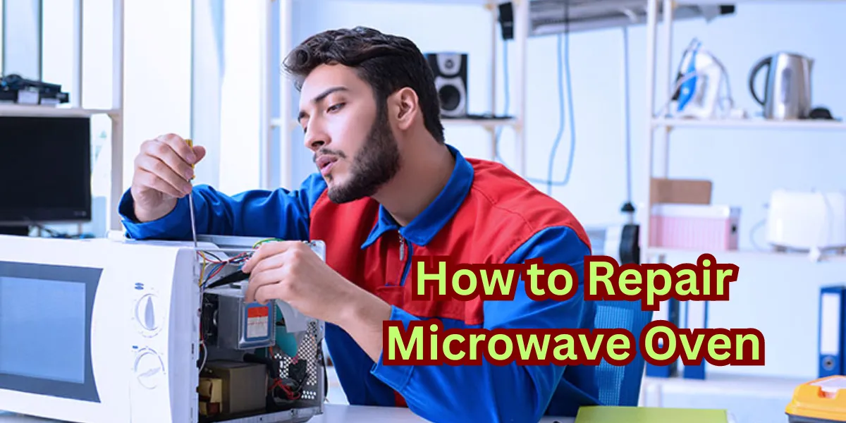 How to Repair Microwave Oven