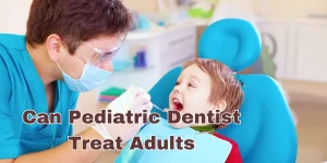 can pediatric dentist treat adults