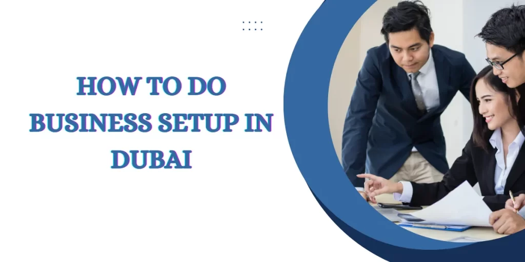 How To Do Business Setup In Dubai