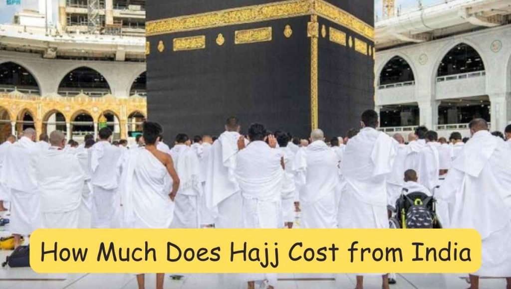 How Much Does It Cost For Hajj from India