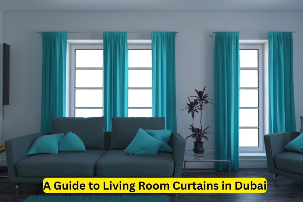 A Guide to Living Room Curtains in Dubai