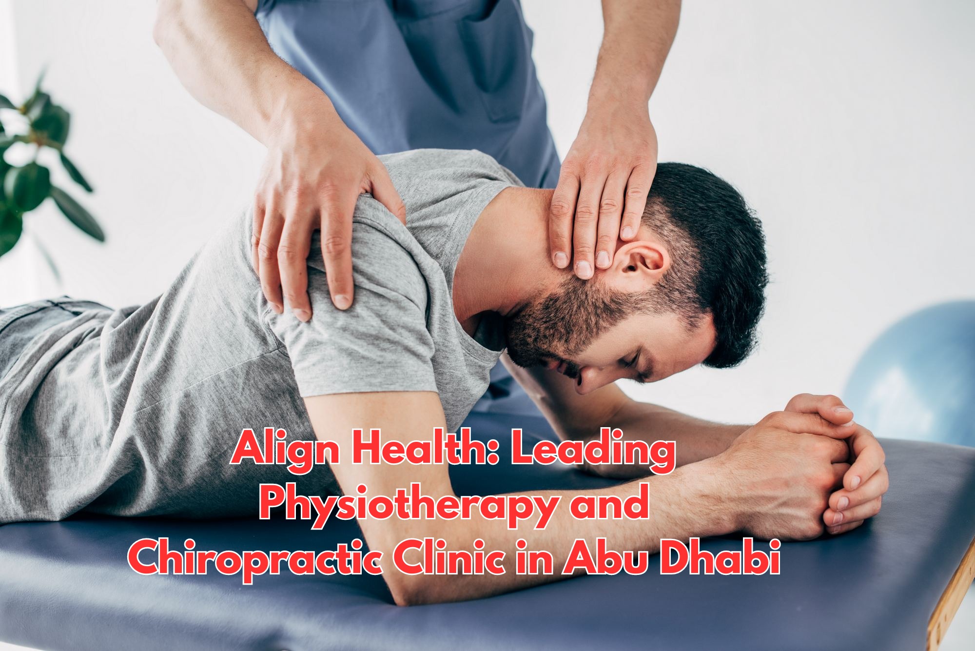 Align Health Leading Physiotherapy and Chiropractic Clinic in Abu Dhabi