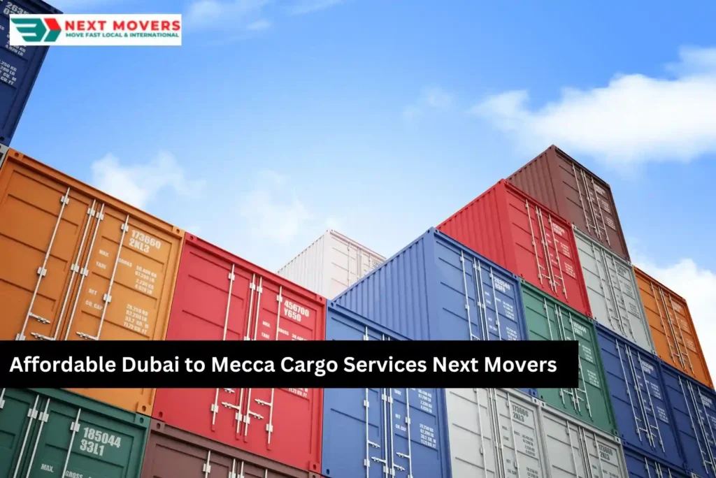Affordable Dubai to Mecca Cargo Services Next Mover
