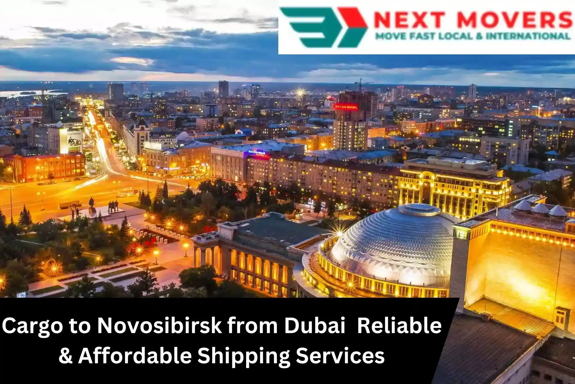 Cargo to Novosibirsk from Dubai – Best Shipping Services